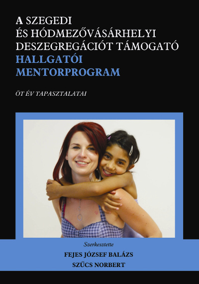 A szegedi és hódmezővásárhelyi deszegregációt támogató Hallgatói Mentorprogram.