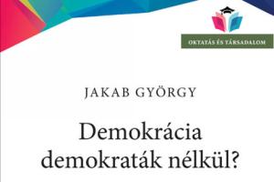 Jakab György: Demokrácia demokraták nélkül?
