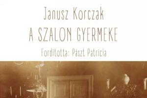 Janusz Korczak: A szalon gyermeke
