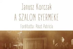 Janusz Korczak: A szalon gyermeke